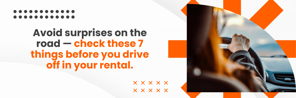 The Essential Pre-Drive Checklist: 7 Things to Check on Your Car Rental