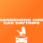 Dandenong Hire Car Daytrips
